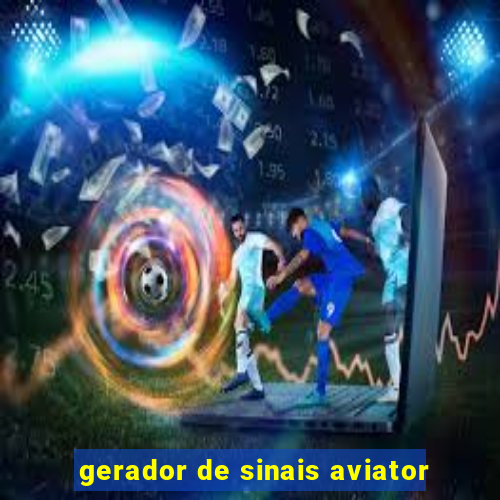 gerador de sinais aviator